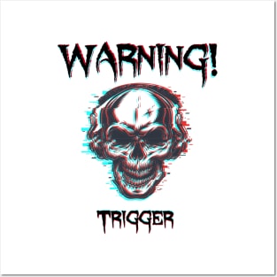 Warning - Triggering skull Posters and Art